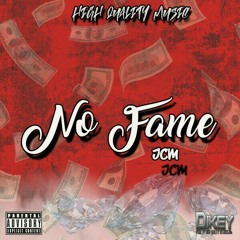 JCM - No Fame 🤑💰 (Prod. Dikey) One way riddim. (Raw)