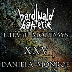 I Hate Mondays XXV | Daniela Monroe| Hardtechno | 164-168 BPM