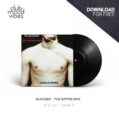 FREE DOWNLOAD: Placebo ─ The Bitter End (Leville Remix) [CMVF177]
