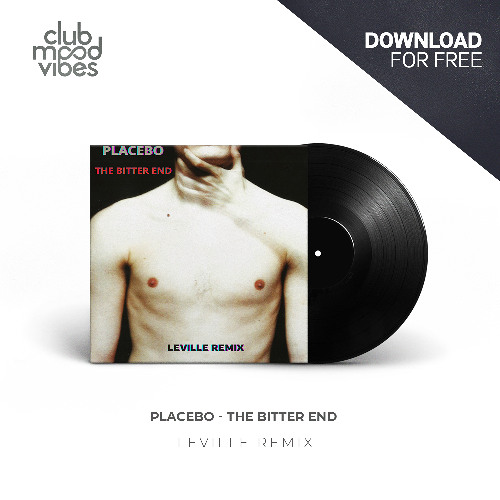 FREE DOWNLOAD: Placebo ─ The Bitter End (Leville Remix) [CMVF177]
