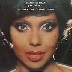 Eliana Pittman - Quem Vai Querer (Ednner Soares Unofficial Remix)FREE DOWNLOAD