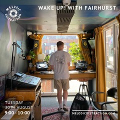 Wake Up! with Fairhurst on Melodic Distraction Radio (30.08.22)