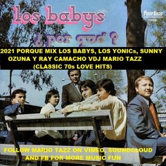 2021 PORQUE MIX LOS BABYS, LOS YONICs, SUNNY OZUNA Y RAY CAMACHO DJ MARIO TAZZ