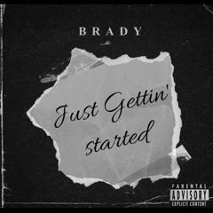 BRADY - Just Gettin' Started *FREE D/L*