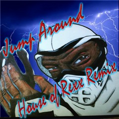 House of Pain: Jump Around (House of Rexx remix)