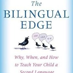 ** The Bilingual Edge: The Ultimate Guide to Why, When, and How BY: Kendall King PhD (Author),P