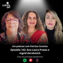 Programa 142 - Ana Laura Prates e Ingrid Gerolimich