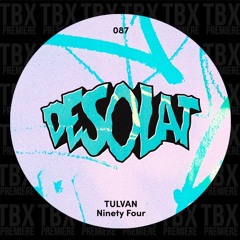 Premiere: TULVAN - Ninety Four [Desolat]