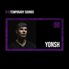 Temporary Sounds 016 - YONSH