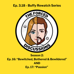 Ep. 3.18 Buffy Rewatch - Season 2 Ep. 16 & 17