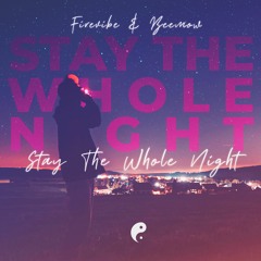 Firevibe X Beemow - Stay The Whole Night