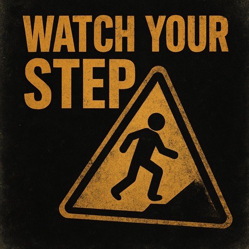 IMMINENT - WATCH YOUR STEP