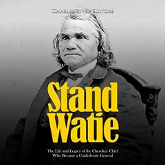 GET EPUB KINDLE PDF EBOOK Stand Watie: The Life and Legacy of the Cherokee Chief Who Became a Confed