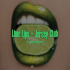 lime lips jersey club : prod @markdoesstuff