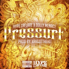 PRESSURE FEAT. DOLLY MENACE (PROD BY XAVGOTTHEHITS)