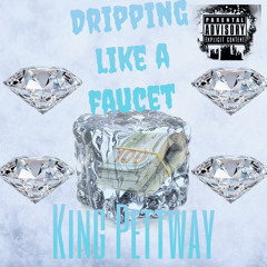 King Pettway - Dripping Like A Faucet