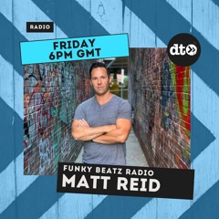Funky Beatz Radio With DJ Matt Reid - May 7th