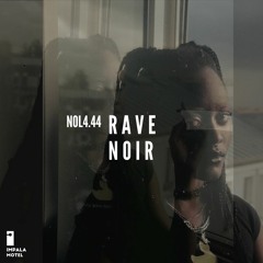 RAVE NOIRE BY N0L4.44