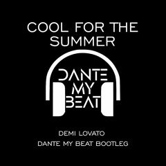 Cool For The Summer (DANTE MY BEAT Bootleg) - Demi Lovato