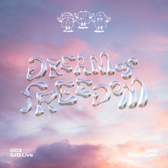 Dream of Freedom | 003 S//D Live