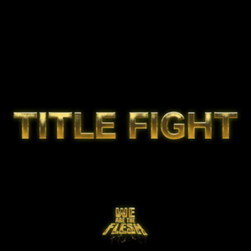 WE ARE THE FLESH - Title Fight