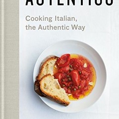[READ] EPUB 📋 Autentico: Cooking Italian, the Authentic Way by  Rolando Beramendi,La