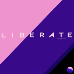 LIBERATE // Episode 073 // September 2022