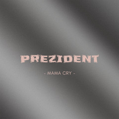 prezident - mama cry