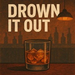 Drown it Out