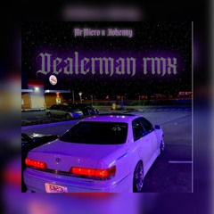 Dealerman Rmx -  Kohenny*MrMicro*Mwahneky