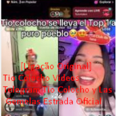 [Ligação Original] Tio Colocho Videos Telegram Tio Colocho y Las Gemelas Estrada Oficial