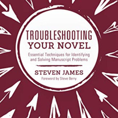 [Get] PDF 📙 Troubleshooting Your Novel: Essential Techniques for Identifying and Sol