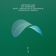 Archaellum - Go Nowhere feat. Annastacia Boudwin (Tagavaka Remix) [Extended Mix]