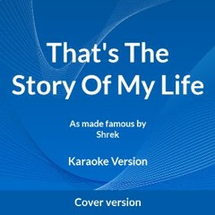 That's The Story Of My Life  (Shrek Sound Alike)