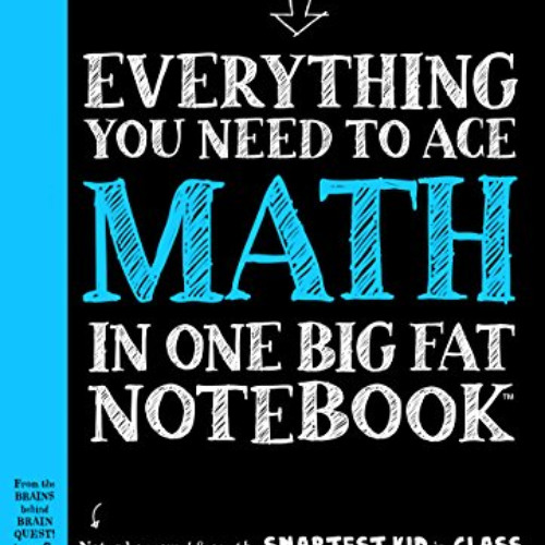 Access PDF 💑 Everything You Need to Ace Math in One Big Fat Notebook: The Complete M