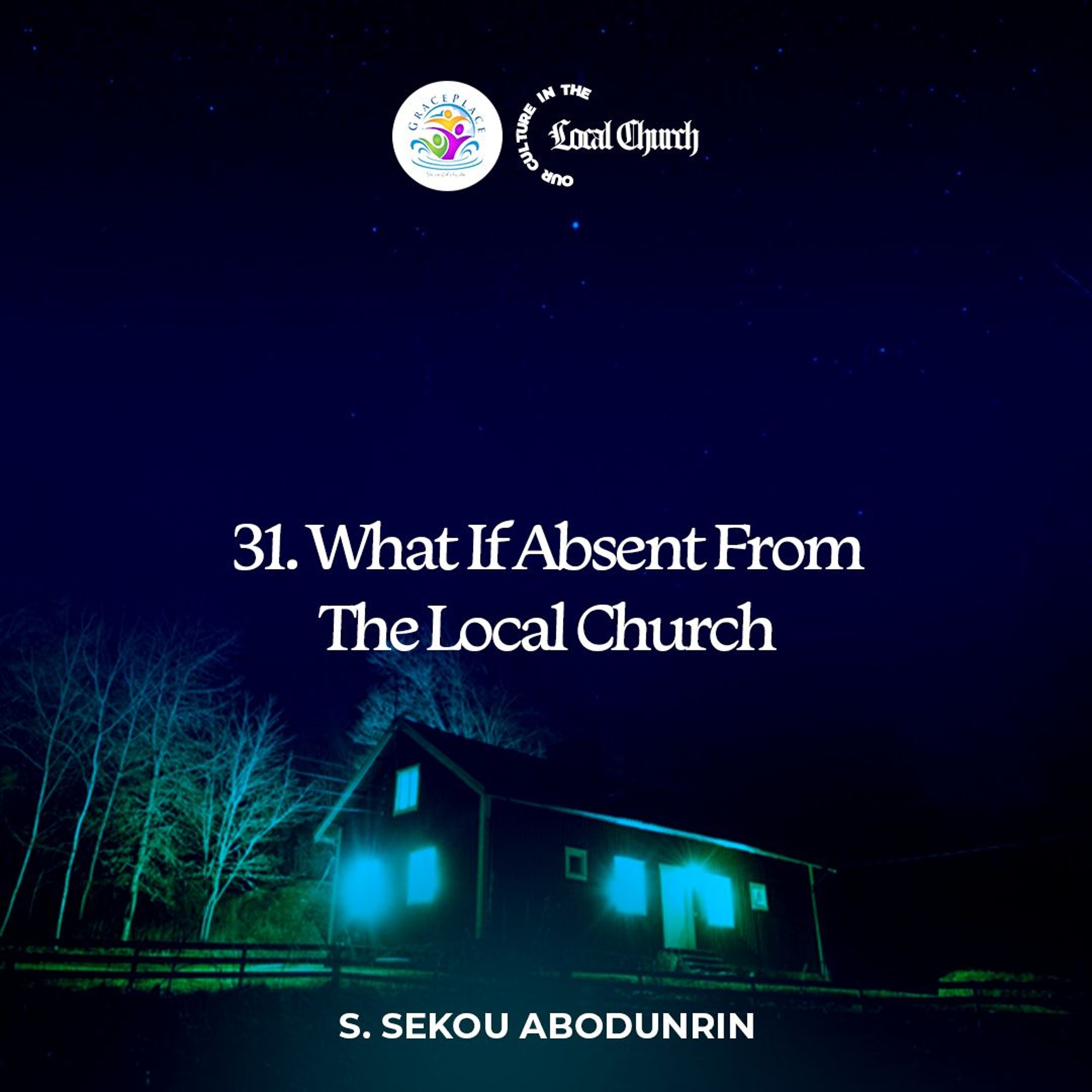 What If Absent From The Local Church (SA240610) episode artwork