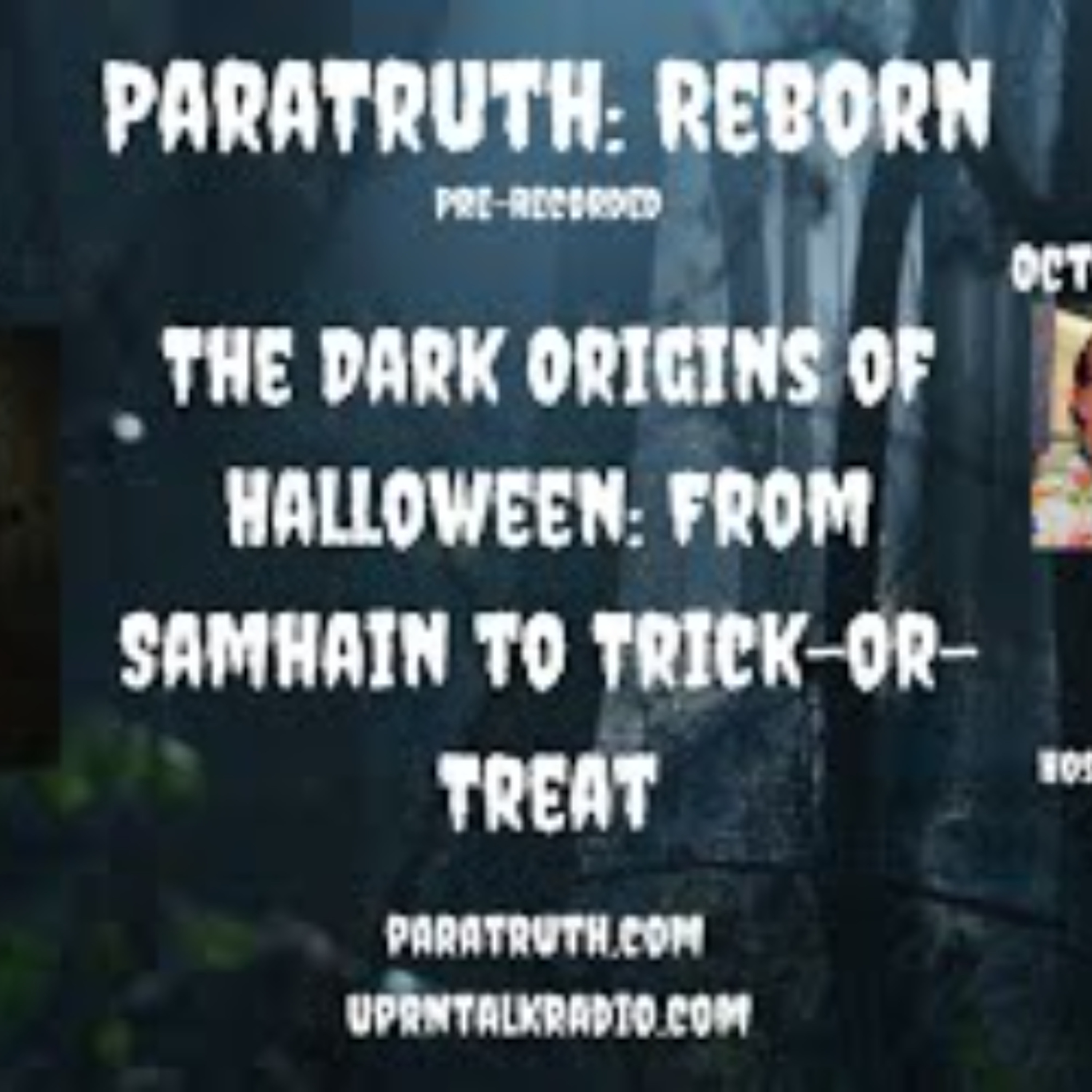 ParaTruth_ Reborn - The Dark Origins of Halloween_ From Samhain to Trick-or-Treat ParaTruth_ Reborn - The Dark Origins of Halloween_ From Samhain to Trick-or-Treat