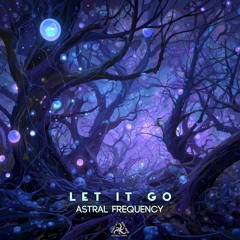 Astral Frequency - Let It Go (205)