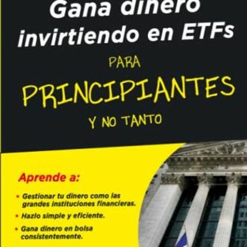 [Get] EBOOK 📨 Gana dinero invirtiendo con ETFs: Gestiona tu dinero como las grandes