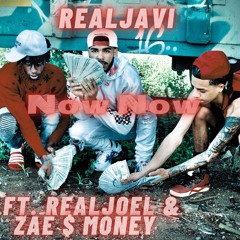 Now Now Ft. Zae$Money & RealJoel