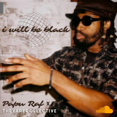I Will Be Black