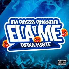 EU GOSTO QUANDO ELA ME DEIXA FORTE