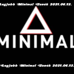 Legjobb Minimal Zenék 2021.06.13.