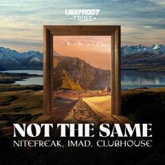HMWL Premiere: Nitefreak, Imad, Clubhouse - Not the Same (Original mix) [Deep Root Tribe]