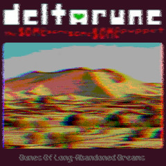 Dunes Of Long-Abandoned Dreams ~ [Deltarun The Same Same Same Same Puppet] (Original)