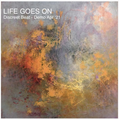 Life Goes On - Demo Apr ‘21