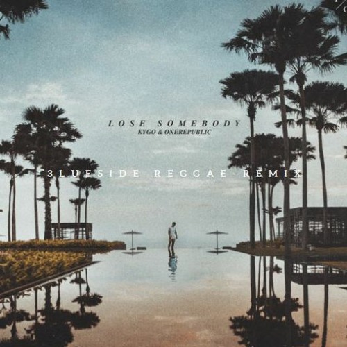 Lose Somebody (3lueside Reggae Version)