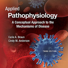 Read KINDLE 💓 Applied Pathophysiology: A Conceptual Approach to the Mechanisms of Di