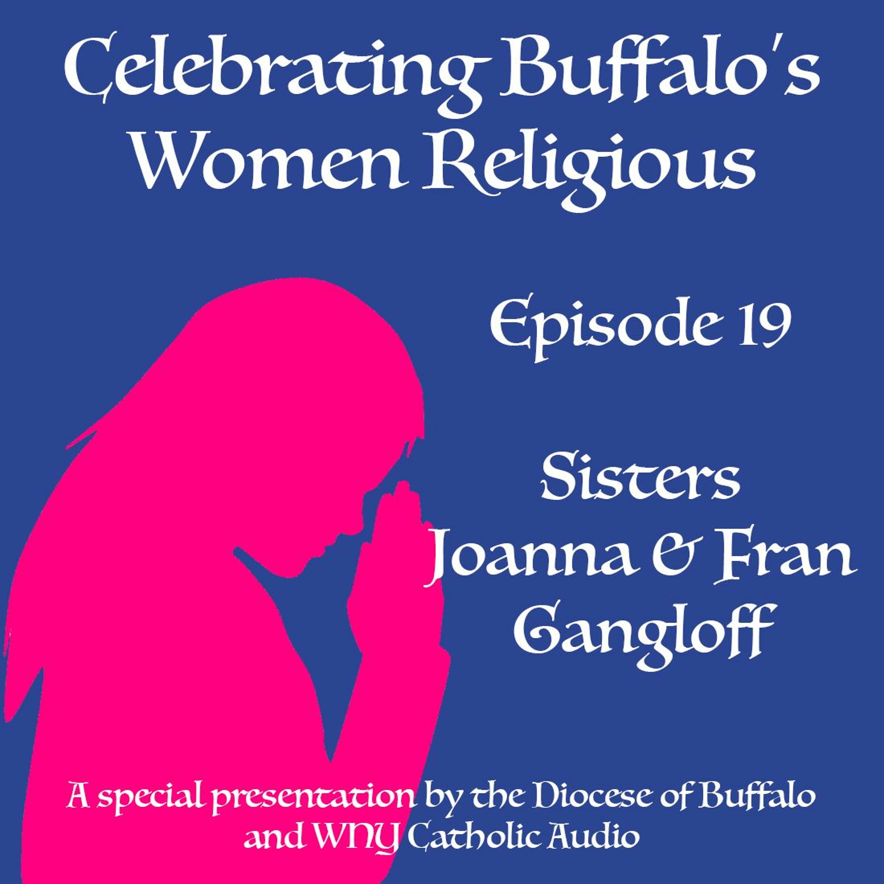 Celebrating Buffalo's Women Religious - Ep 19 - Srs. Joanne & Fran Gangloff episode artwork