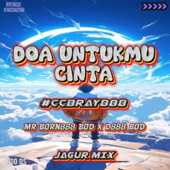 DOA UNTUKMU CINTA - ( Jagur Remix x Mr. Born888 [BOD] x D888 [BOD] )#ccbray888